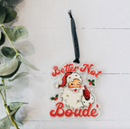 Better Not Boude Acrylic Ornament