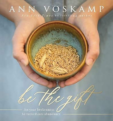 Be The Gift Ann Voskamp