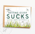 Getting Older Sucks Greeting Card